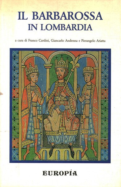 Il Barbarossa in Lombardia Comuni ed imperatore nelle cronache contemporanee