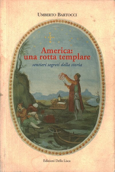 America: una rotta templare. Sentieri segreti della storia