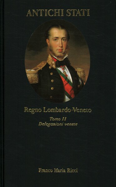 Regno Lombardo-Veneto. Delegazioni venete (Tomo II)