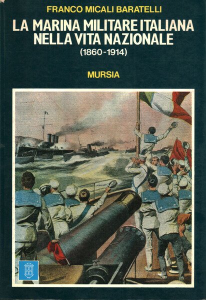 La marina militare italiana nella vita nazionale (1860-1914)