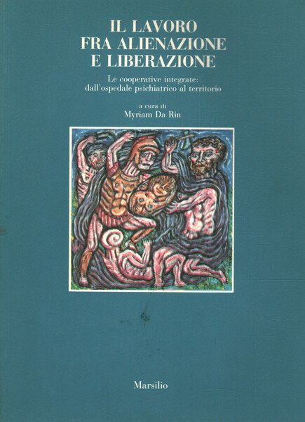 Il lavoro fra alienazione e liberazione