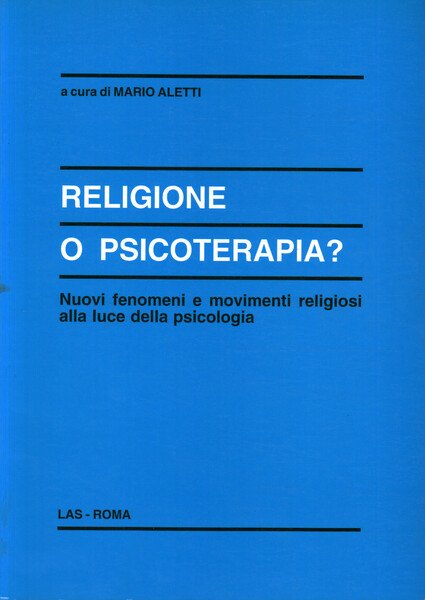 Religione o psicoterapia? Nuovi fenomeni e movimenti religiosi alla luce …