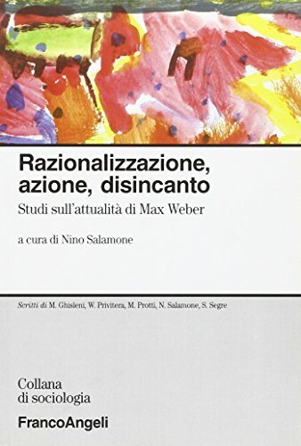 Razionalizzazione, azione, disincanto