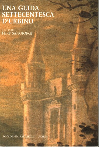Una guida d'Urbino e dei luoghi limitrofi stilata da Clemente …