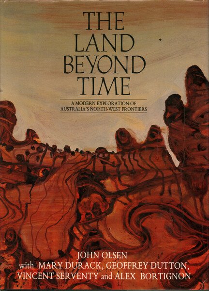 The land beyond time. A modern exploration of Australia's North-West …