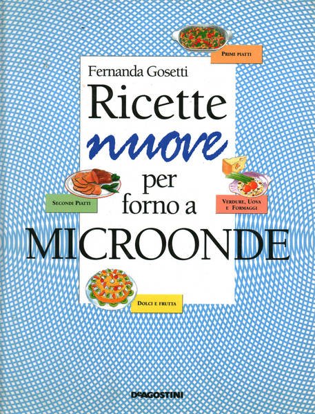 Ricette nuove per forno a microonde