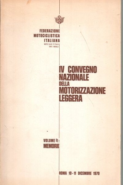 IV Convegno Nazionale della motorizzazione leggera. Volume II: memorie