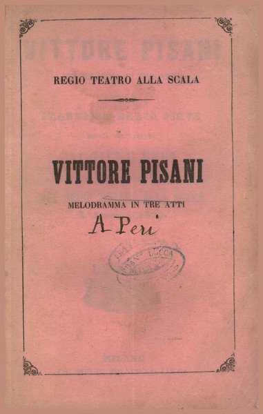 Vittore Pisani, melodramma in tre atti da rappresentarsi nel Regio …