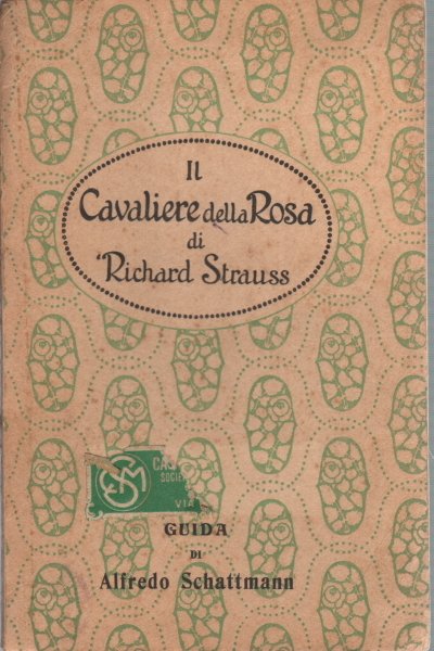 Il Cavaliere della Rosa di Riccardo Strauss. Guida di Alfredo …