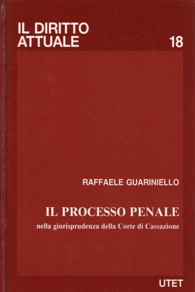 Il Processo Penale Nella Giurisprudenza Della Corte Di Cassazione