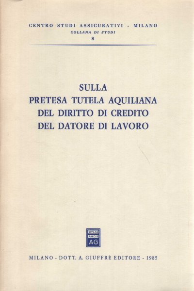 Sulla pretesa tutela aquiliana del diritto di credito del datore …