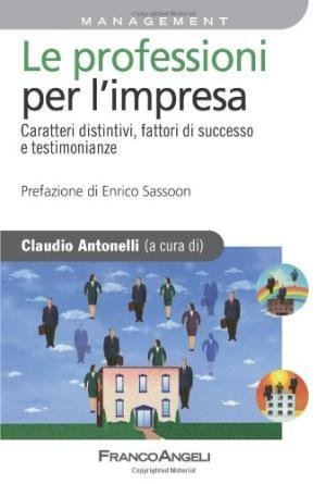 Le professioni per l'impresa. Caratteri distintivi, fattori di successo e …