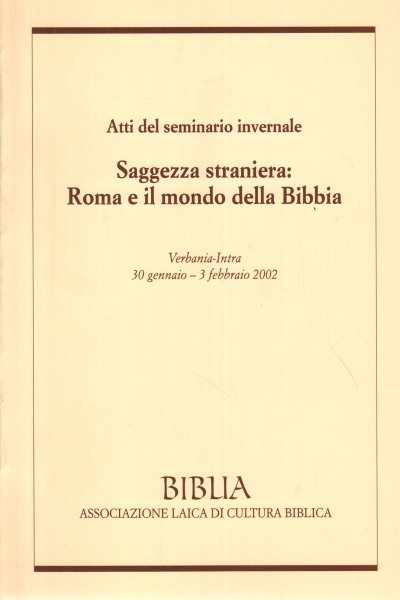 Atti del seminario invernale Saggezza straniera: Roma e il mondo …