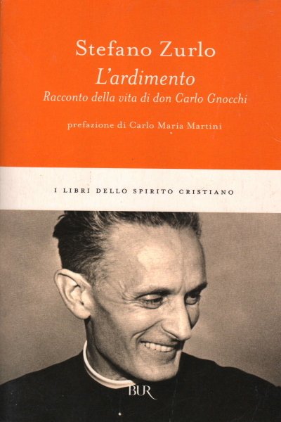 L'ardimento. Racconto della vita di don Carlo Gnocchi