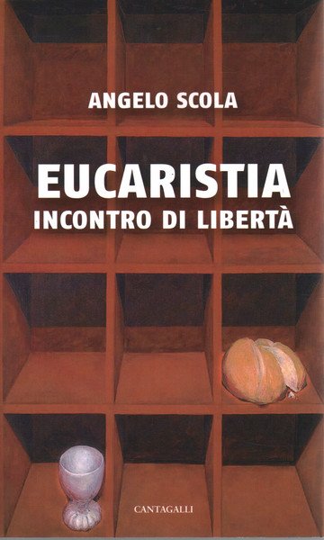 Eucaristia. Incontro di libertà