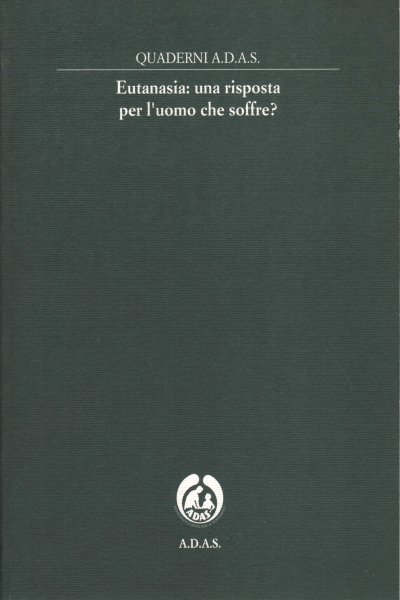 Eutanasia: una risposta per l'uomo che soffre?