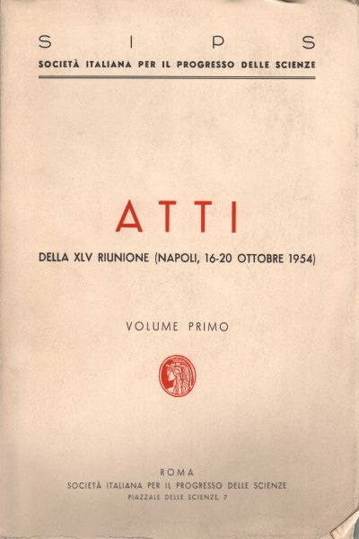 Atti della XLV riunione (Napoli, 16-20 ottobre 1954). Volume primo