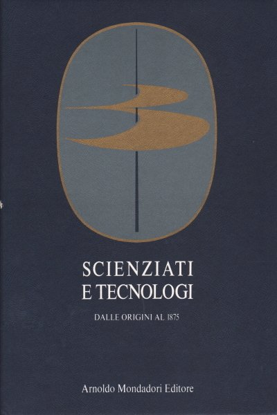 Scienziati e tecnologi. Dalle origini al 1875 (3 volumi)