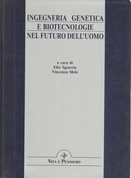 Ingegneria genetica e biotecnologie nel futuro dell'uomo