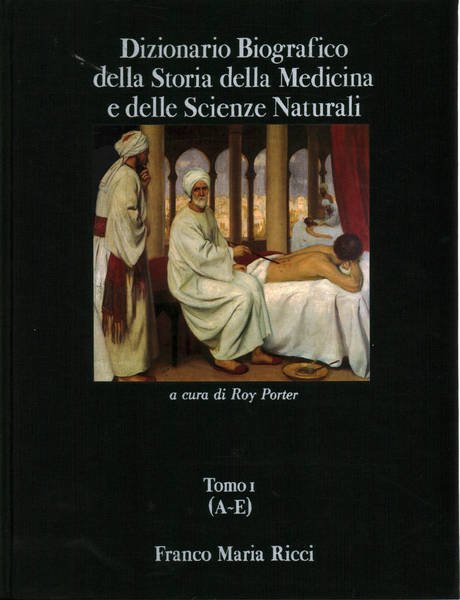 Dizionario Biografico della Storia della Medicina e delle Scienze Naturali …