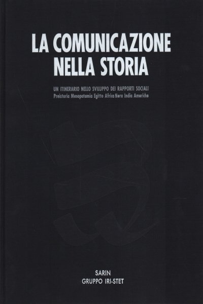 La comunicazione nella storia. Un itinerario nello sviluppo dei rapporti …