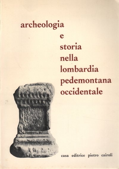 Archeologia e storia nella Lombardia pedemontana occidentale