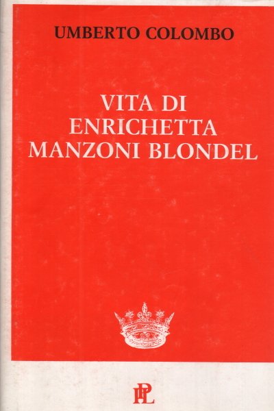 Vita di Enrichetta Manzoni Blondel