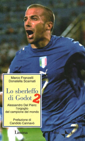 Lo sberleffo di Godot 2 Alessandro Del Piero: l'orgoglio del …