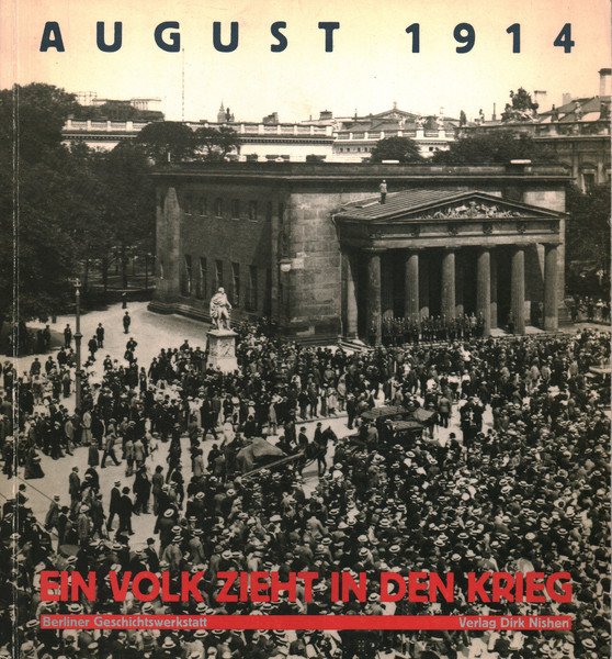 August 1914: Ein Volk zieht in den Krieg