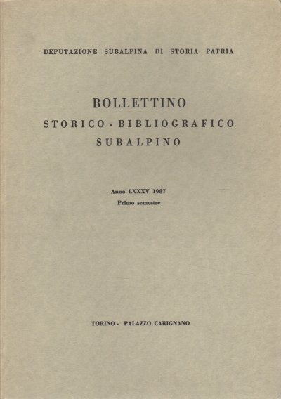 Bollettino storico-bibliografico subalpino Anno LXXXV 1987. Primo semestre