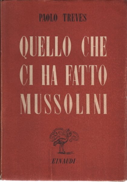 Quello che ci ha fatto Mussolini