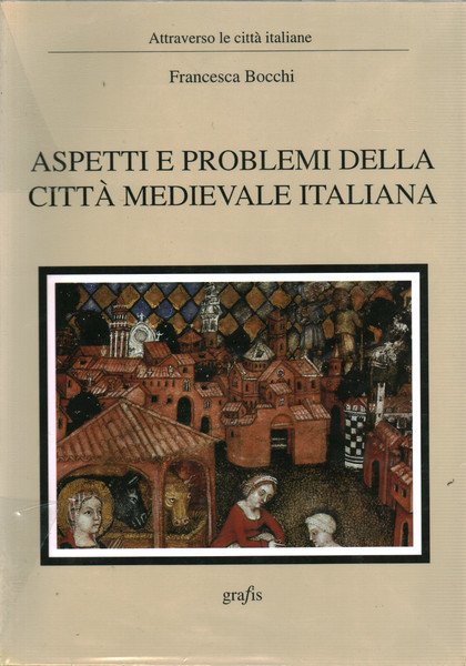 Aspetti e problemi della città medievale italiana