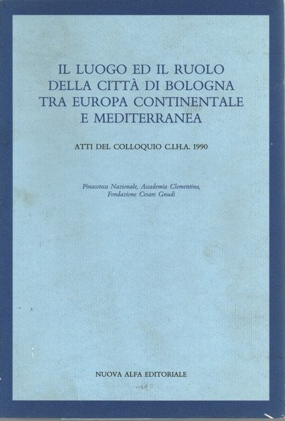 Il luogo ed il ruolo della città di Bologna tra …