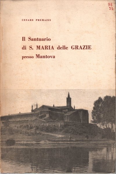 Il Santuario di S. Maria delle Grazie presso Mantova