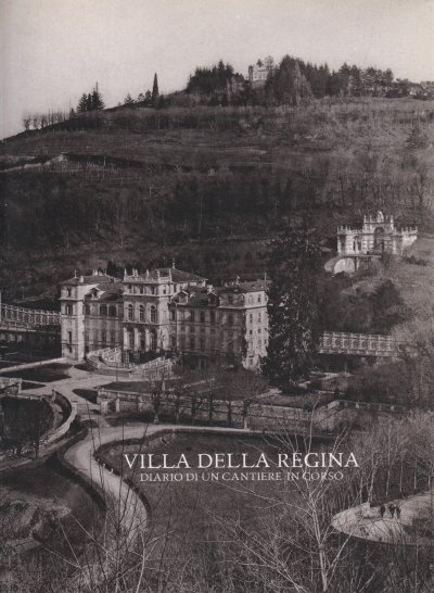 Villa della Regina. Diario di un cantiere in corso