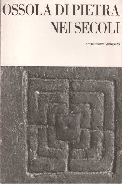 Ossola di pietra nei secoli