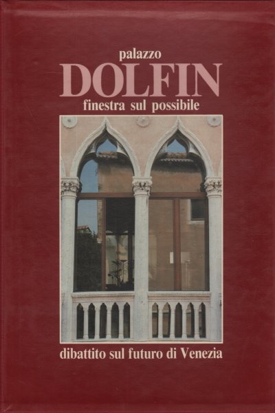 Palazzo Dolfin. Finestra sul possibile