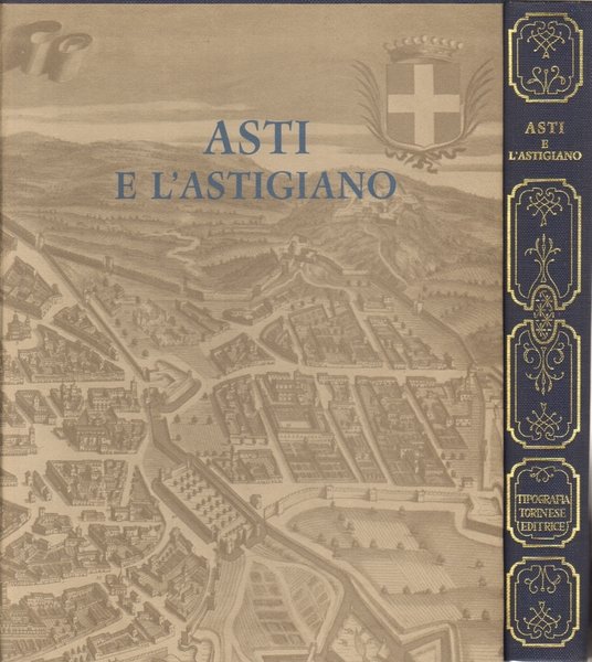 Il Piemonte nei secoli. Asti e l'Astigliano