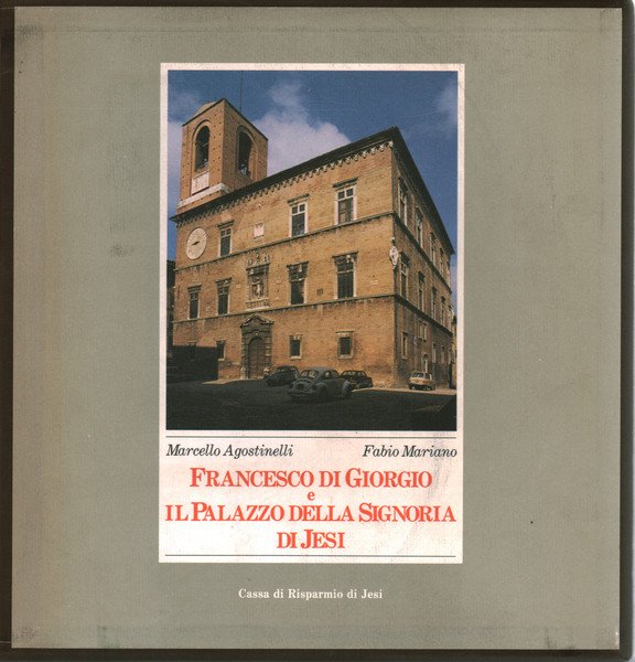 Francesco di Giorgio e il Palazzo della Signoria di Jesi