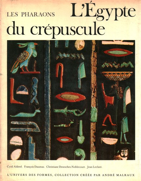 Le monde ègyptien III. Les Pharaons: L'Égypte du crèpuscule