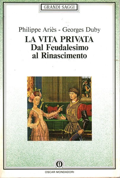 La vita privata. Dal feudalesimo al Rinascimento