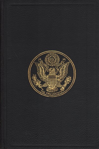 A Compilation of the Messages and Papers of the Presidents. …
