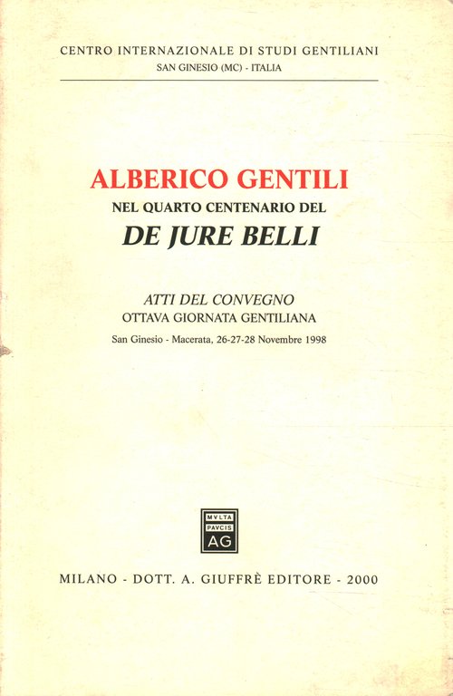 Alberico Gentili nel quarto centenario del De Jure Belli