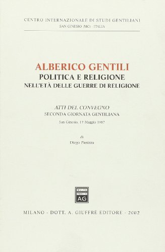 Alberico Gentili. Politica e religione nell'età delle guerre di religione