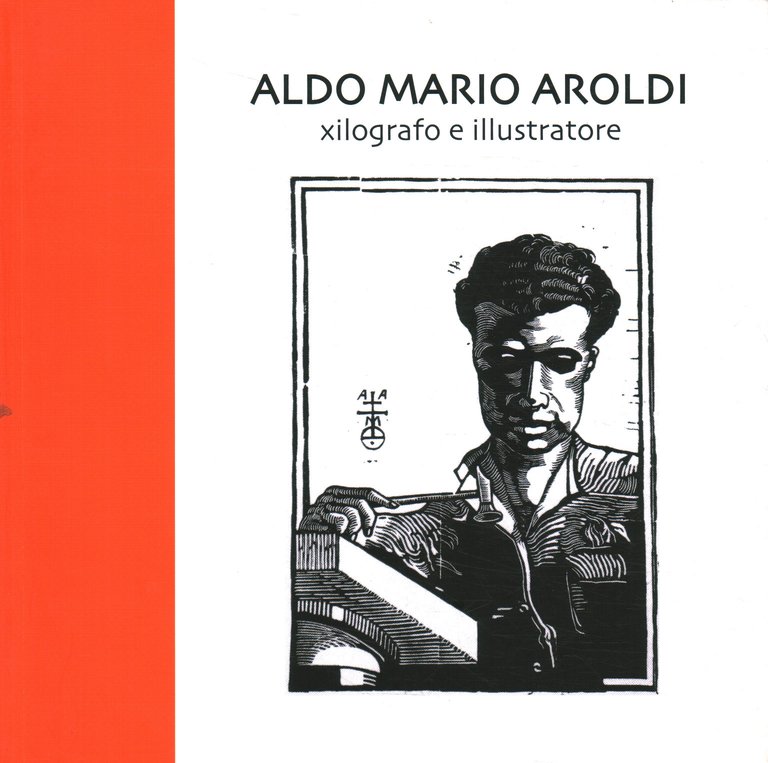 Aldo Mario Aroldi. Xilografo e illustratore