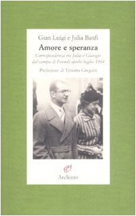 Amore e speranza. Corrispondenza tra Julia e Giangio dal campo …