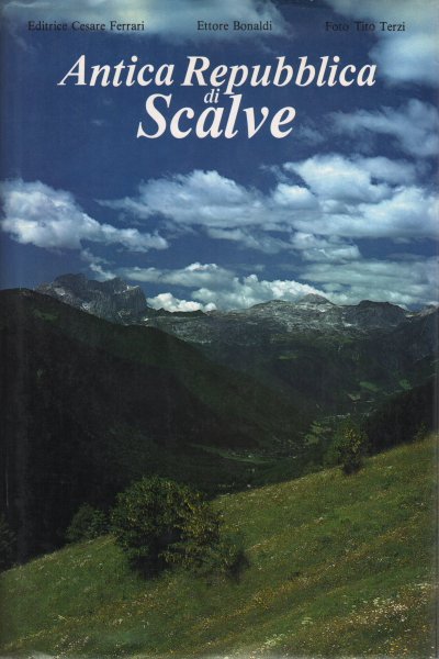 Antica Repubblica di Scalve. Statuti, ordini, et leggi municipali di …