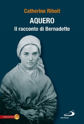 Aquero. Il racconto di Bernadette