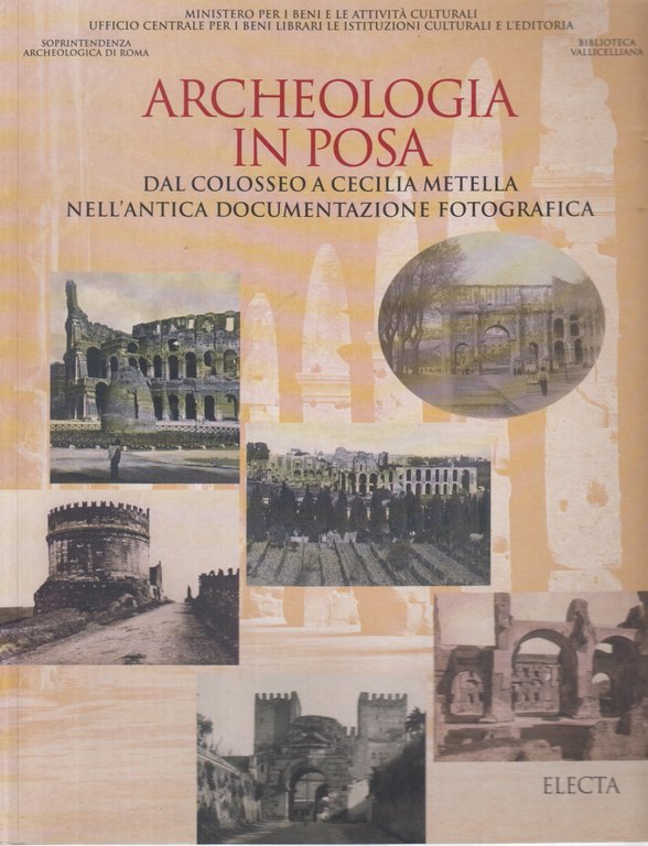 Archeologia in Posa: Dal Colosseo a Cecilia Metella nell'antica documentazione …