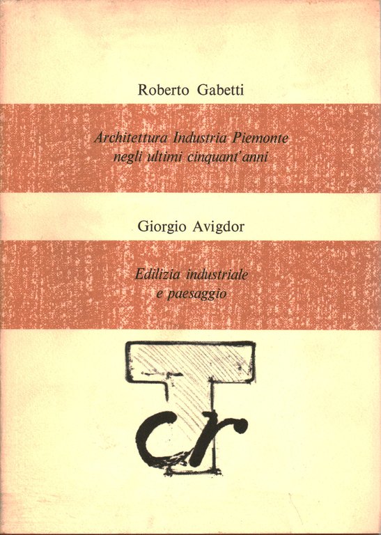 Architettura Industria Piemonte negli ultimi cinquant'anni. Edilizia industriale e paesaggio